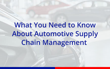 What you need to know about automotive supply chain management