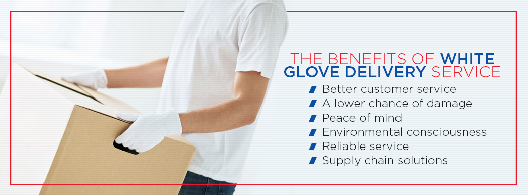 The benefits of white glove delivery service