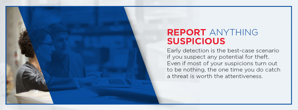 Report any suspicious activity for potential theft in the supply chain