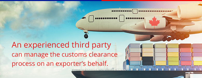 an experienced third party can manage the customs clearance process on an exporter's behalf