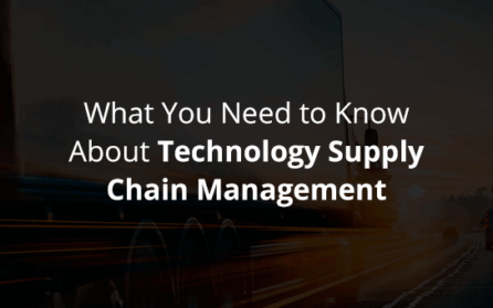 what-to-know-about-tech-supply-chain-management